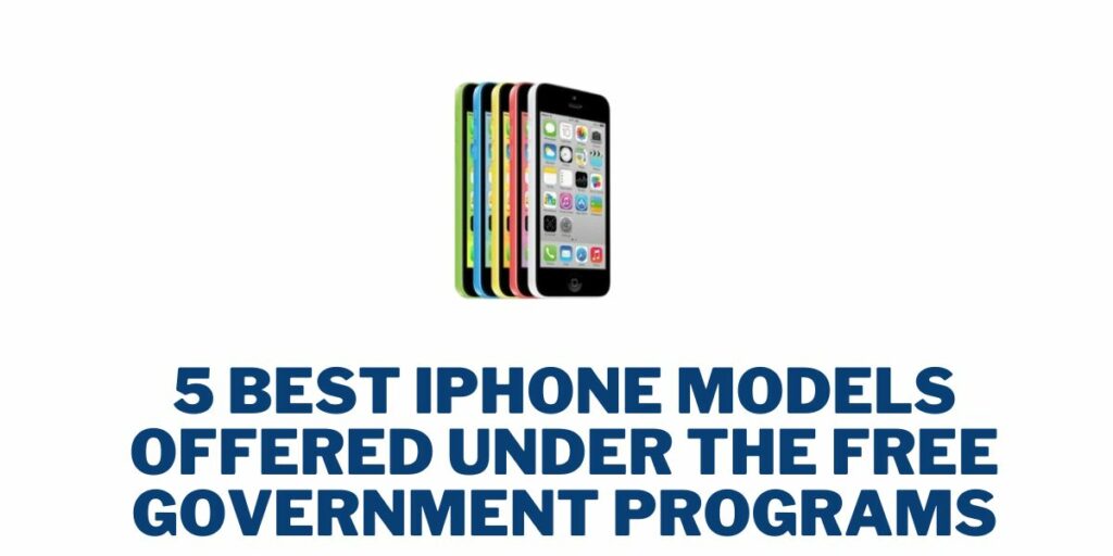 5 Best iPhone Models Offered Under the Free Government Programs