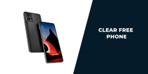 Clear Free Phone: How to Get, Models Offered