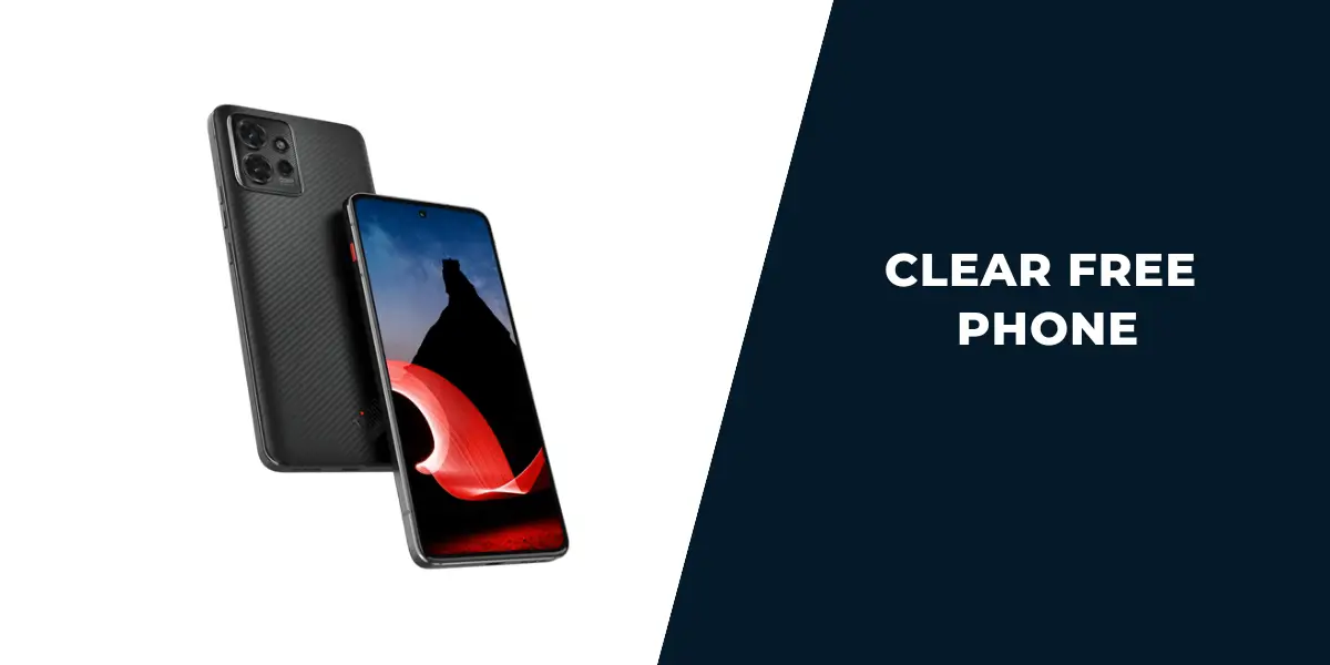 Clear Free Phone: How to Get, Models Offered 1 Clear Free Phone