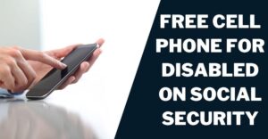 Free Cell Phone for Disabled on Social Security: How
