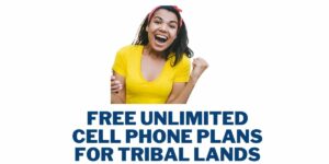 Free Unlimited Cell Phone Plans for Tribal Lands