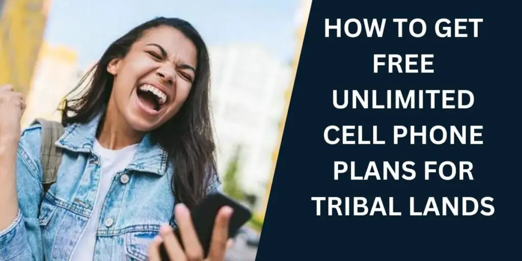 How to get Free Unlimited Cell Phone Plans for Tribal Lands