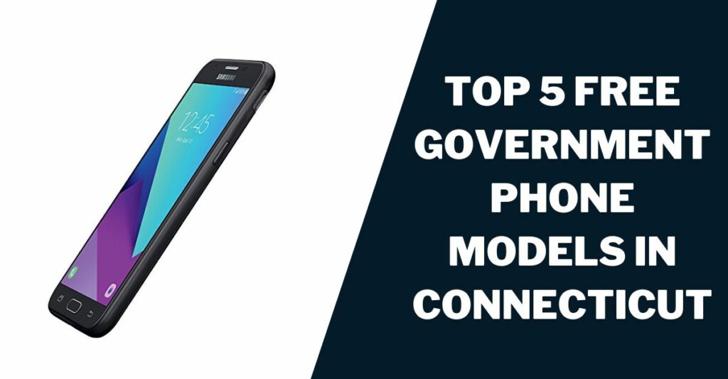 Top 5 Free Government Phone Models in Connecticut