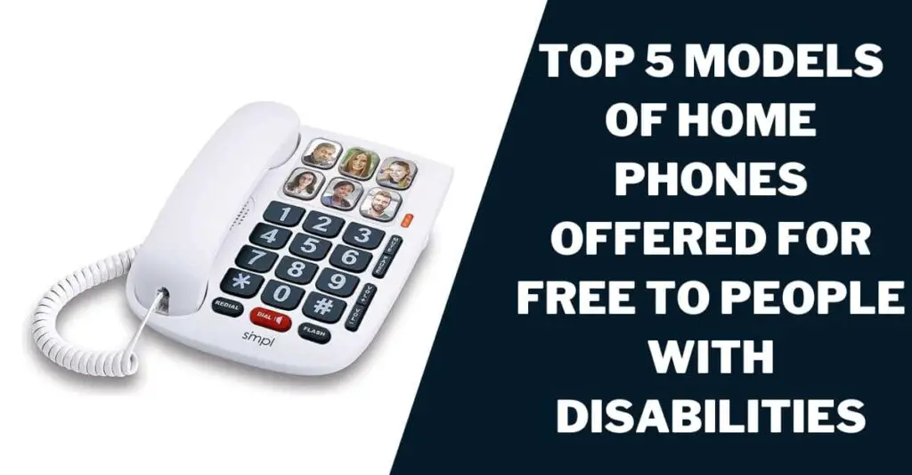 Top 5 Models of Home Phones Offered for Free to People With Disabilities