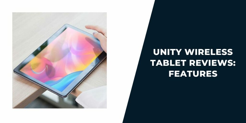 Unity Wireless Tablet Reviews: Features