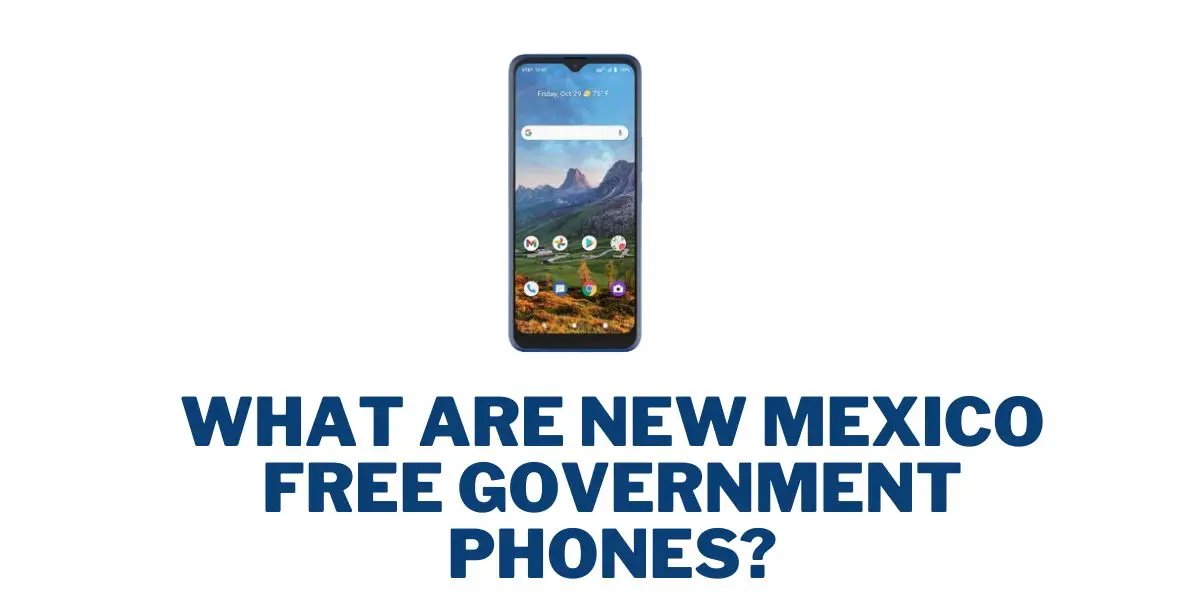 New Mexico Free Government Phones Top 5, How (2025)