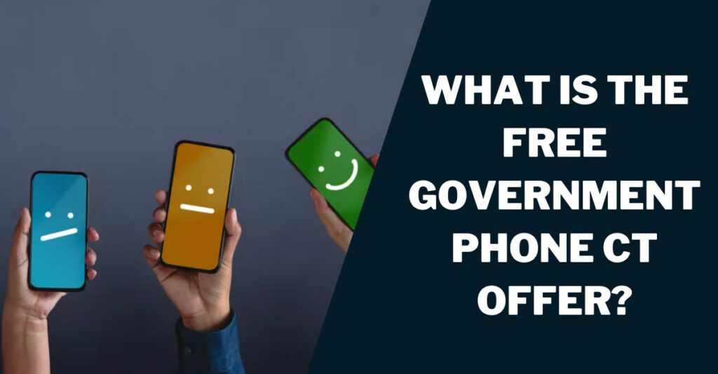 What is the Free Government Phone CT Offer?