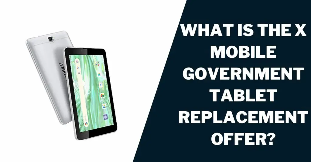 X Mobile Government Tablet Replacement: How to Guide 2 What is the X Mobile Government Tablet Replacement Offer?