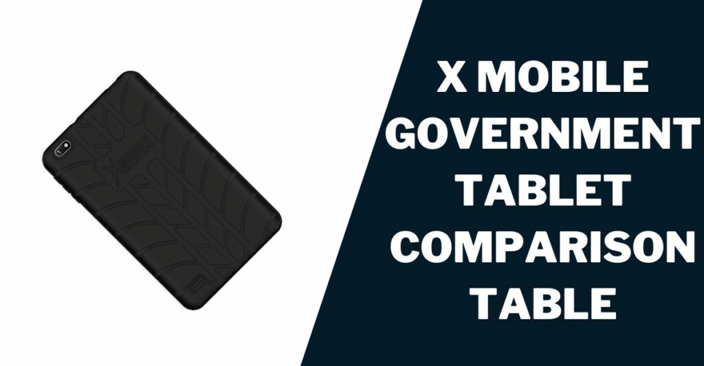 X Mobile Government Tablet Comparison Table