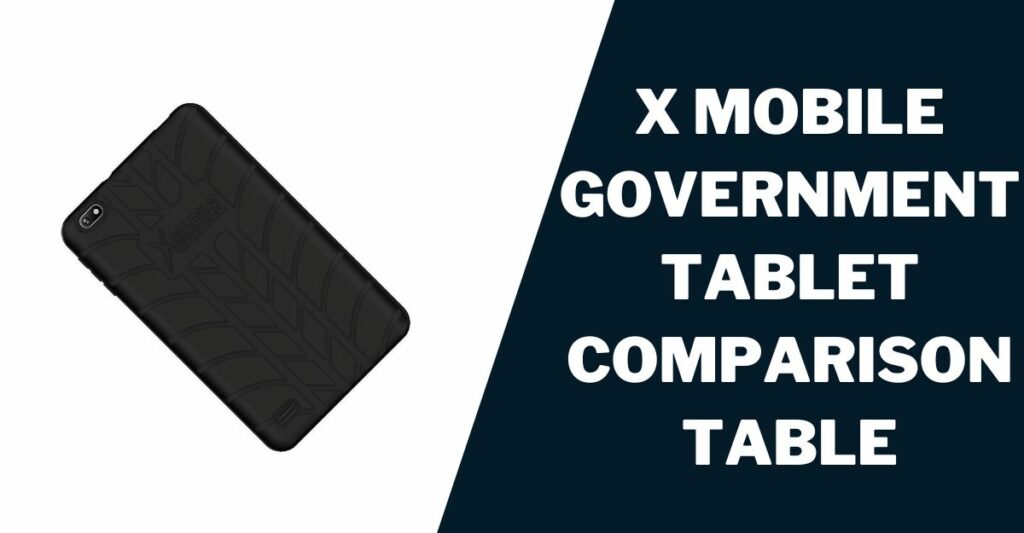 X Mobile Government Tablet Replacement: How to Guide 3 X Mobile Government Tablet Comparison Table
