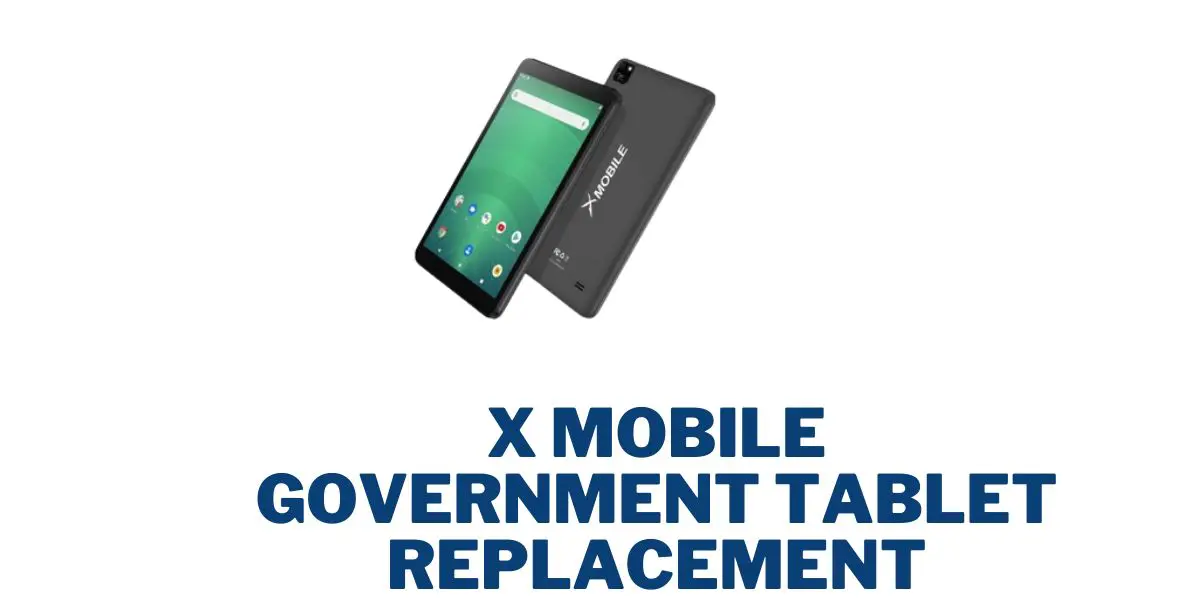 X Mobile Government Tablet Replacement