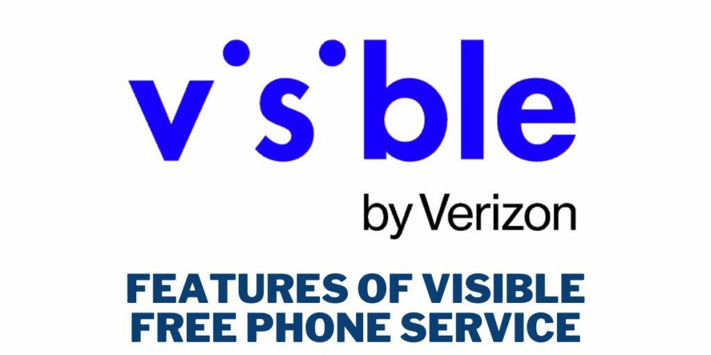 Features of Visible Free Phone Service