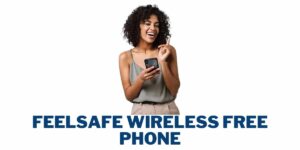 Feelsafe Wireless Free Phone