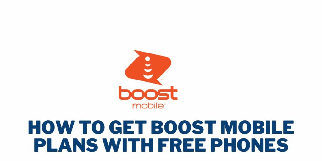 How to Get Boost Mobile Plans with Free Phones