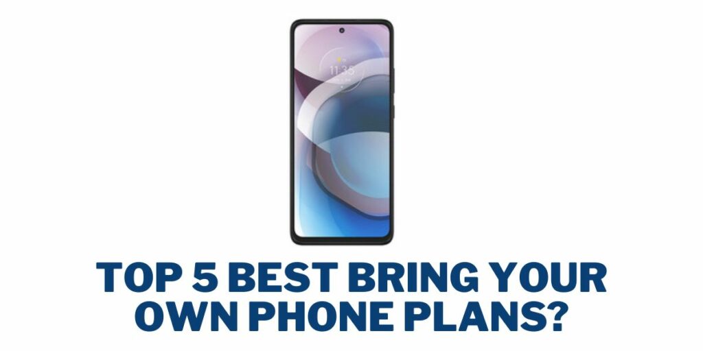 Top 5 Best Bring Your Own Phone Plans
