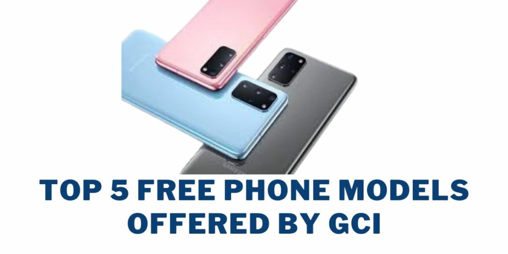 Top 5 Free Phone Models Offered by GCI