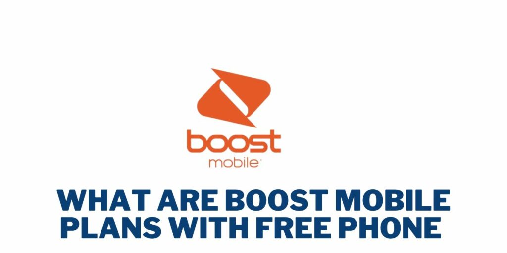 What are Boost Mobile Plans with Free Phone?