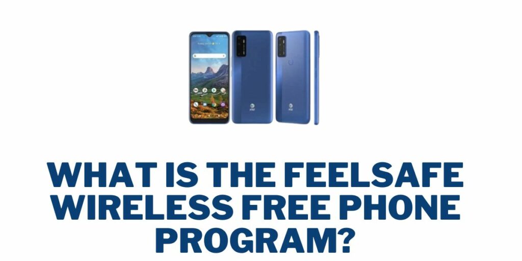 Feelsafe Wireless Free Phone: How to Get 2 What is the Feelsafe Wireless Free Phone Program?