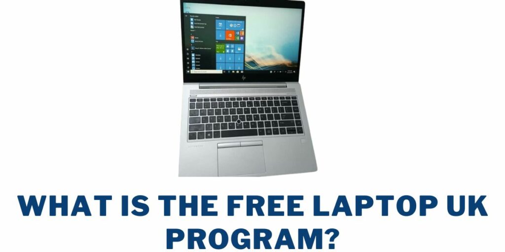 Free Laptop UK: How to Get, Top 5 Providers 2 What is the Free Laptop UK Program