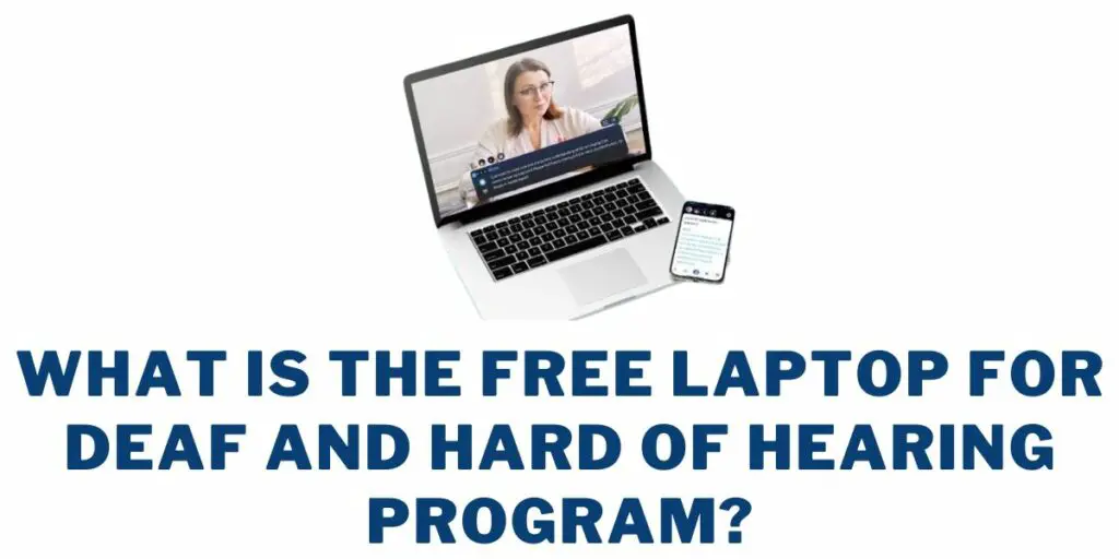 Free Laptops for Deaf and Hard of Hearing: How to Get 2 What is the Free Laptop for Deaf and Hard of Hearing Program?