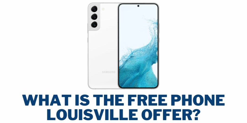 What is the Free Phone Louisville offer
