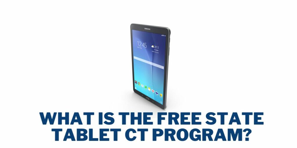 Free State Tablet CT Connecticut: How to Get, Programs 2 What is the Free State Tablet CT Program