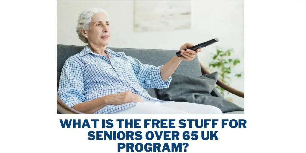 What is the Free Stuff for Seniors Over 65 UK Program
