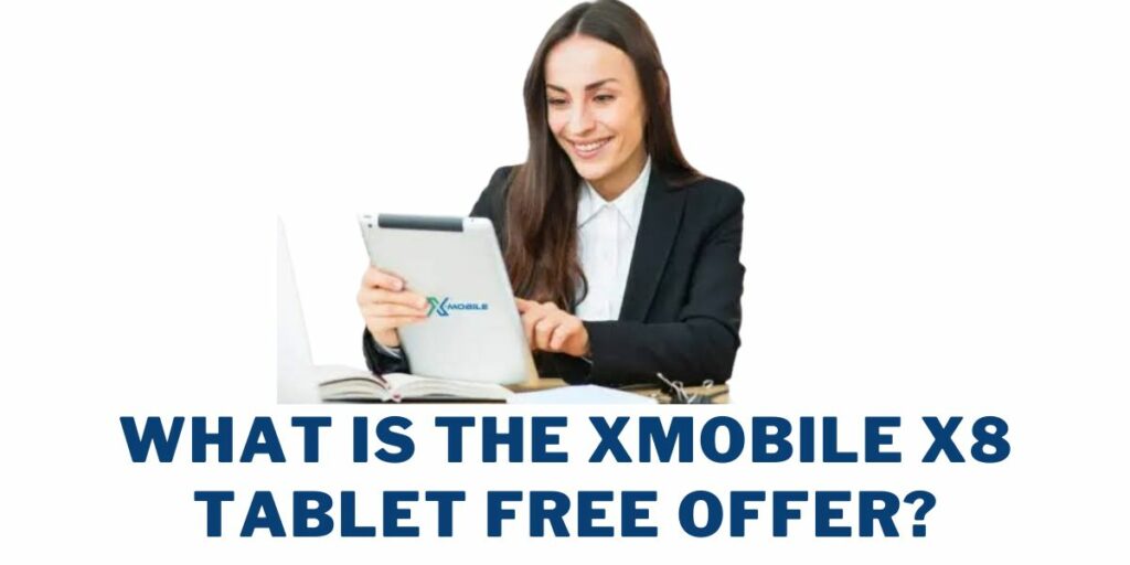 What is the Xmobile X8 Tablet Free Offer?