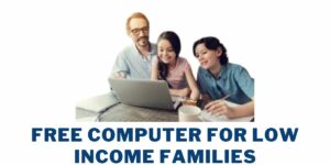 Free Computer for Low Income Families: How to Get