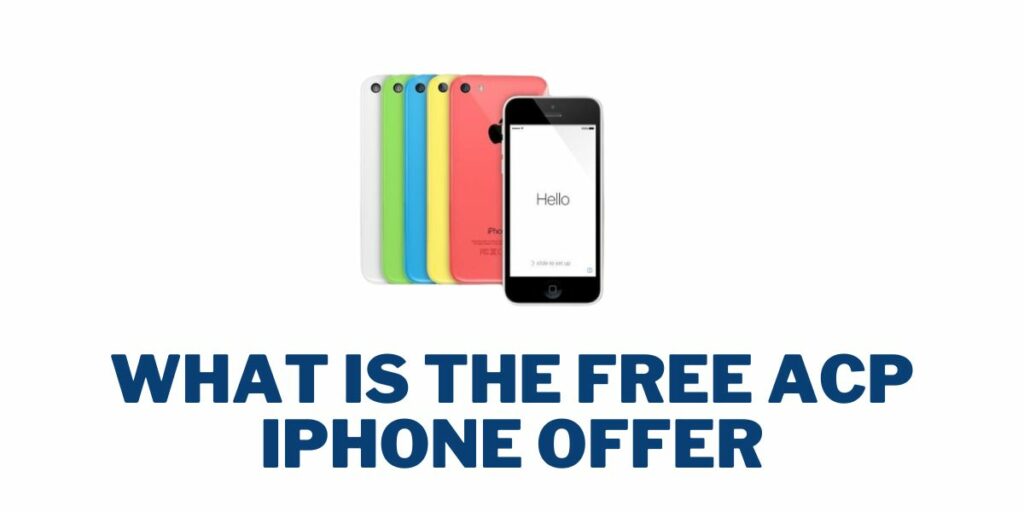 Free ACP iPhone: How to Get, Eligibility, Top Models 2 What is the Free ACP iPhone Offer?