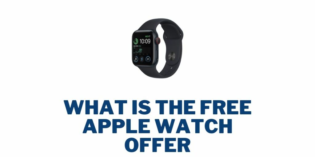 What is the Free Apple Watch Offer