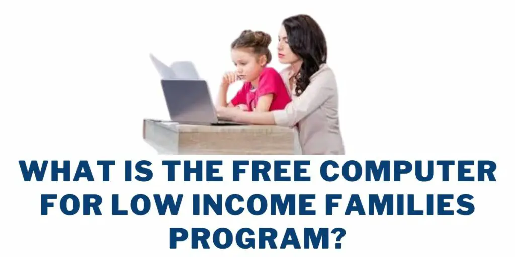 What is the Free Computer for Low Income Families Program?