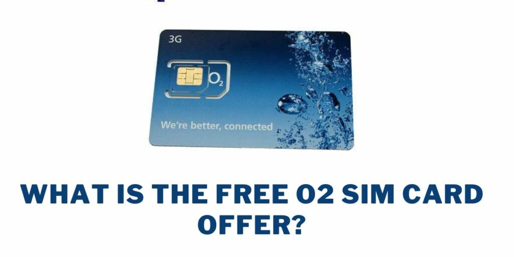 What is the Free O2 SIM Card Offer