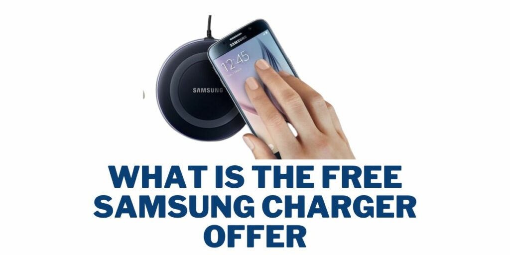 What is the Free Samsung Charger Offer?