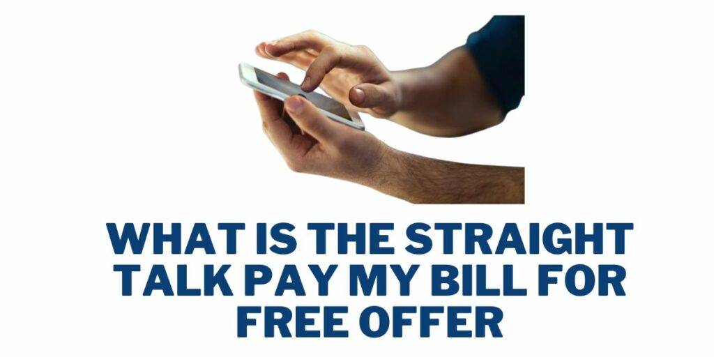 Straight Talk Pay My Bill for Free: Top Ways 2 What is the Straight Talk Pay My Bill for Free Offer 1