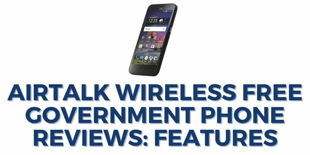 Airtalk Wireless Free Government Phone Reviews: Features