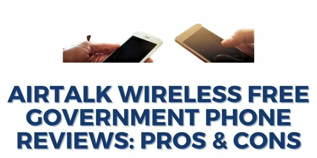 Airtalk Wireless Free Government Phone Reviews: Pros & Cons