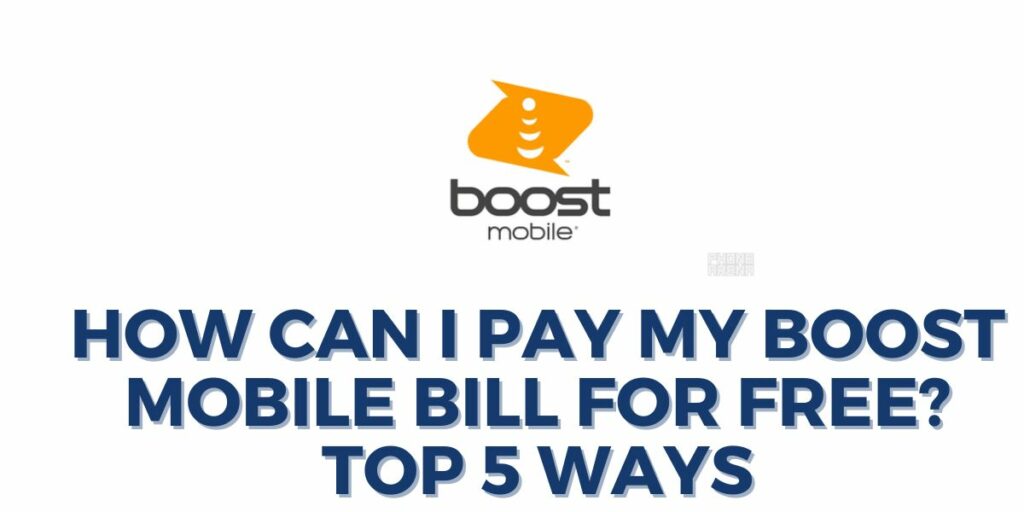 How Can I Pay My Boost Mobile Bill for Free? Top 5 Ways