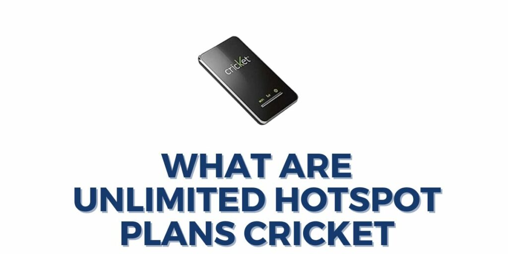 What are Unlimited Hotspot Plans Cricket