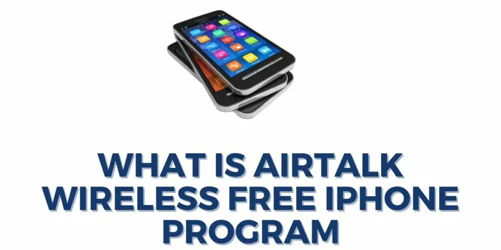 Airtalk Wireless Free iPhone: How to Apply & Get (2025) 2 What is Airtalk Wireless Free iPhone Program?