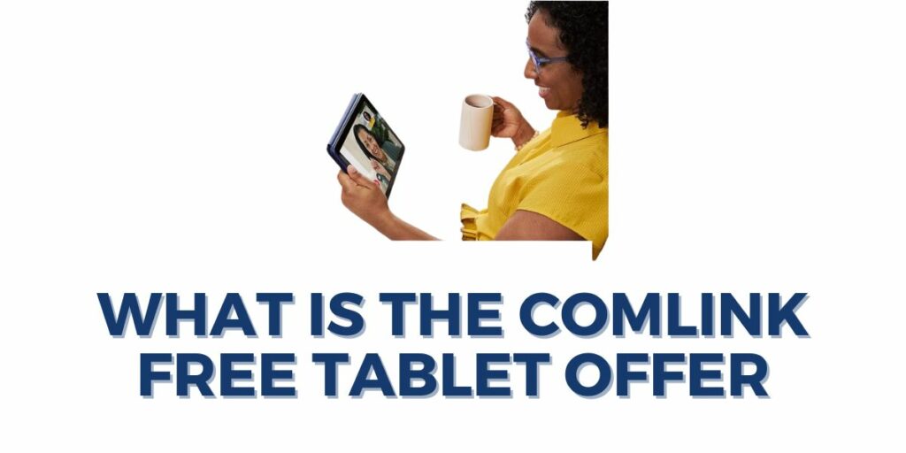Comlink Free Tablet: How to Get 2 What is the Comlink Free Tablet Offer?