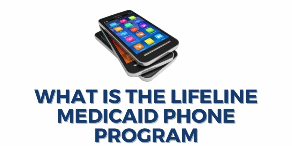 What is the Lifeline Medicaid Phone Program