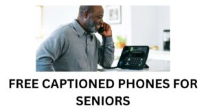 Free Captioned Phones for Seniors