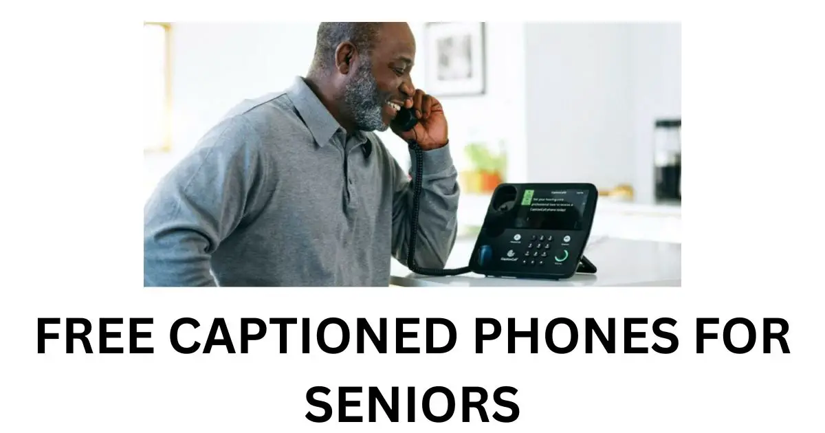 Free Captioned Phones for Seniors